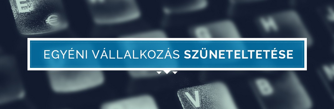 Egyéni vállalkozás szüneteltetése